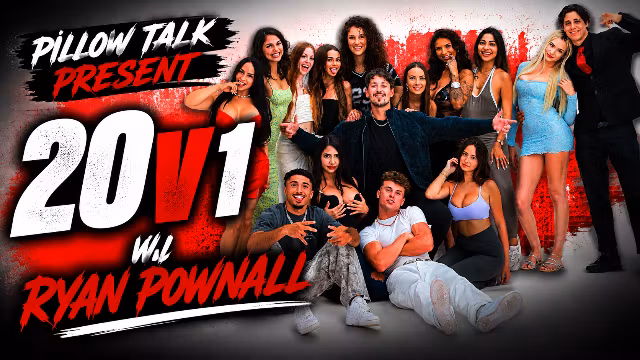 20 GIRLS VS RYAN POWNALL &amp; GATTOUZ